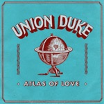 Union Duke - Atlas of Love