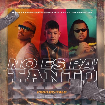 No Es Pa’ Tanto - Single