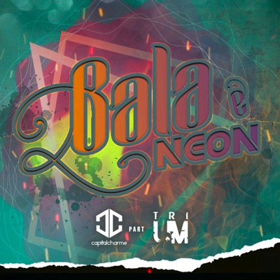Bala e Neon (feat. TRIUM) - Single
