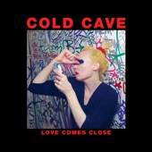 Cold Cave - Heaven Was Full