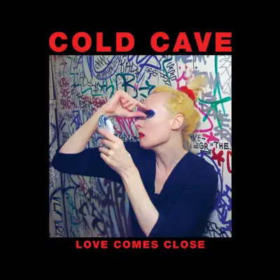 Love Comes Close (Deluxe Edition) - Cold Cave