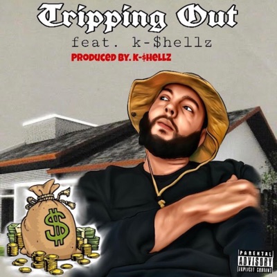 Tripping Out (feat. K-Shellz) - Single