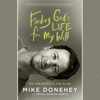 Finding God's Life for My Will: His Presence Is the Plan (Unabridged) - Mike Donehey
