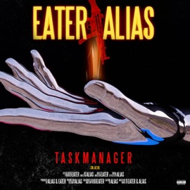 Taskmanager (feat. Alias) Eater