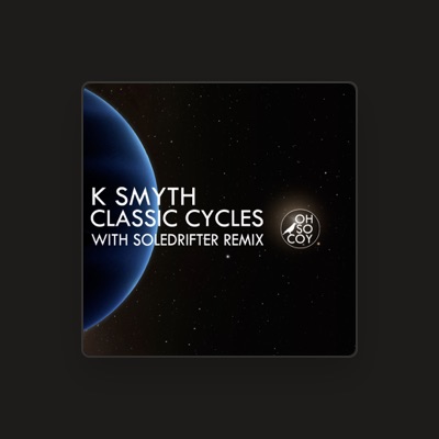 Listen to K Smyth, watch music videos, read bio, see tour dates & more!