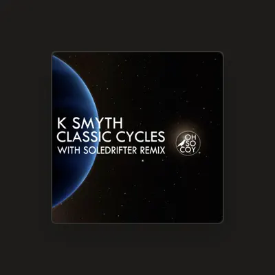Listen to K Smyth, watch music videos, read bio, see tour dates & more!