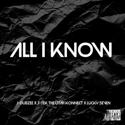 ALL I KNOW (feat. J-Tek the Utah Konnect & LUCKY SEVEN) - Single