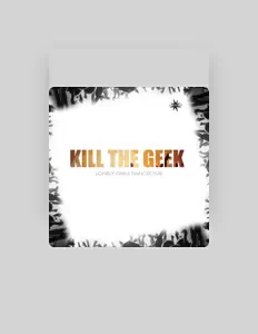 Kill The Geek dinle, müzik videolarını izle, biyografisini oku, tur tarihlerini ve daha fazlasını gör!