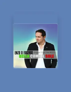 收听 Enzo D'Eugenio、观看音乐视频、阅读小传、查看巡演日期等 ！