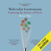 Molecular Gastronomy: Exploring the Science of Flavor (Unabridged) - Herve This