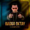Ragga Oktay - Bi Sevmedin Beni