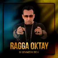 Bi Sevmedin Beni — Ragga Oktay