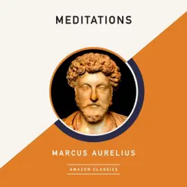 Meditations (AmazonClassics Edition) (Unabridged)
