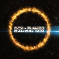 Flames (Bangin' Mix) - Single - DCX
