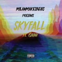 Skyfall (feat. I$AIAH) - Single - MilanMakesBeats