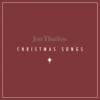 Christmas Songs - Jon Thurlow Christmas Songs - Jon Thurlow