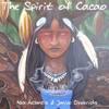 The Spirit of Cacao - Alex Atlantis & Janice Diederichs