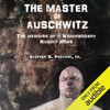 The Master of Auschwitz:: Memoirs of Rudolf Hoess, Kommandant SS (Unabridged) - Rudolf Hoess