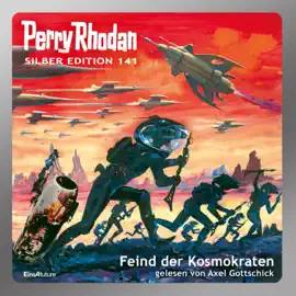 Feind der Kosmokraten - Perry Rhodan - Silber Edition 141 (Ungekürzt)
