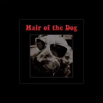 Listen to Hair of the Dog, watch music videos, read bio, see tour dates & more!