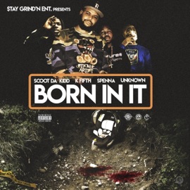 Born in It (feat. Unknown, Spenn Da Benn & Scoot Da Kidd) K Fifth