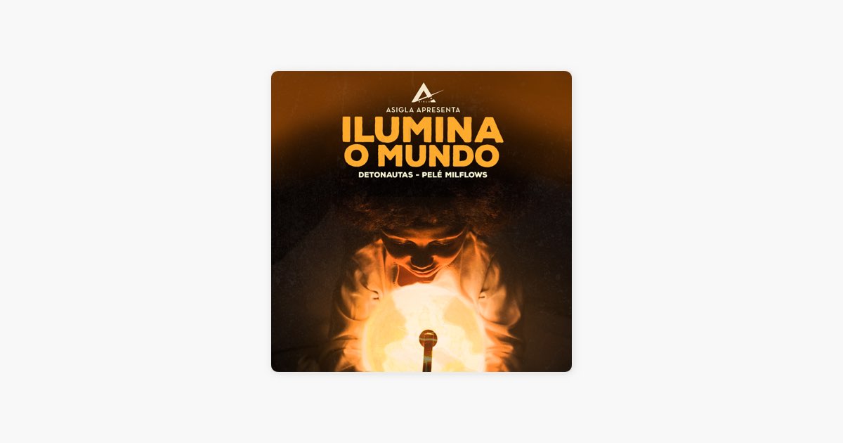 Ilumina o Mundo - Single — álbum de Detonautas & Pelé MilFlows
