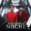 Acá Cayó La Noche - Single