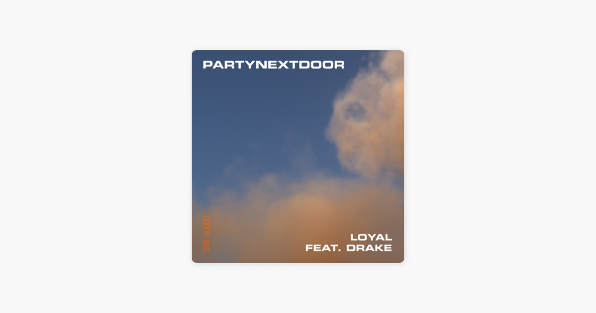 Loyal Feat Drake Single By Partynextdoor On Apple Music