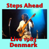 Steps Ahead, Live 1983 Denmark (Live) - Steps Ahead