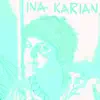 Ina Karian - La grande vie