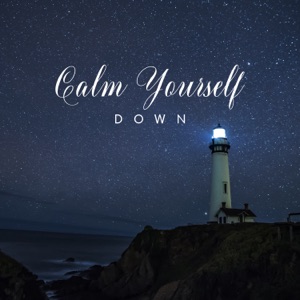 Calm Yourself Down: Relaxing Music to Help You Fight with Daily Stress & Anxiety