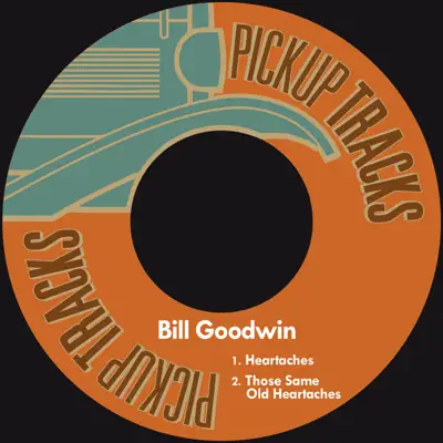Heartaches - Single - Bill Goodwin