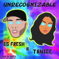 Unrecognizable (feat. Tanice) - Single - CS Fresh