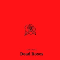 Dead Roses - Single - LostSoul
