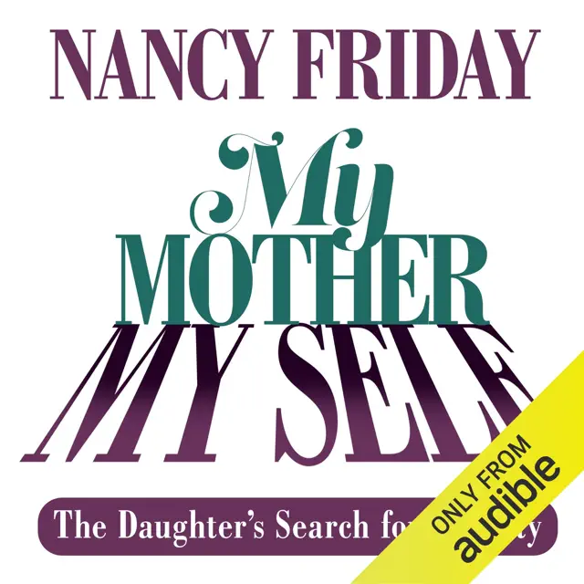 My Mother/My Self: The Daughter's Search for Identity (Unabridged)