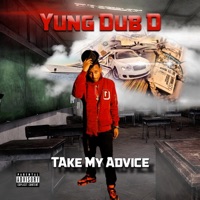 Take My Advice - Single - Yung Dub D