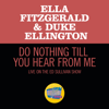 Do Nothing Till You Hear From Me (Live On The Ed Sullivan Show, March 7, 1965) - Ella Fitzgerald & Duke Ellington