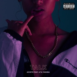 Talk (feat. Lp & Yashna) Asvnte