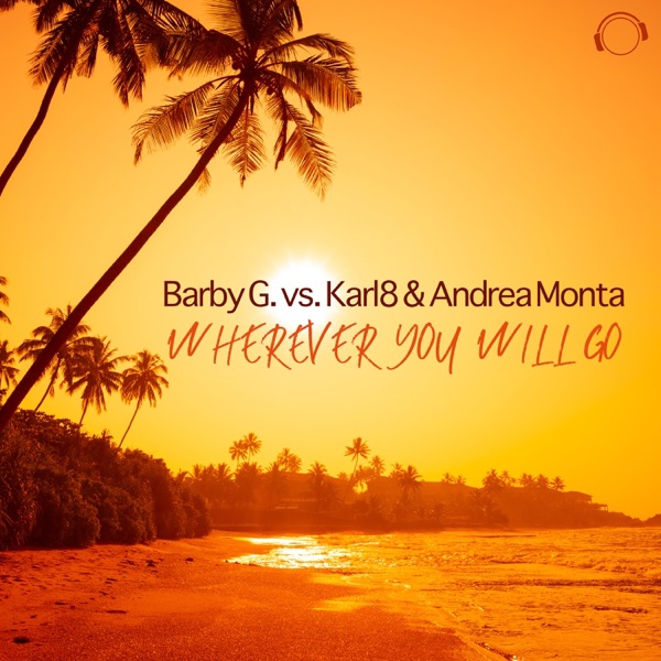 Wherever You Will Go (Barby G. vs. Karl8 & Andrea Monta) [Remixes] - EP