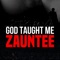 God Taught Me - Zauntee lyrics