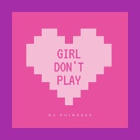 Girl Don't Play (Instrumental) - Single - DJ Phinesse