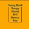 Brittany Murphy Gave Me a Kiss On the Cheek - Penny Bank lyrics