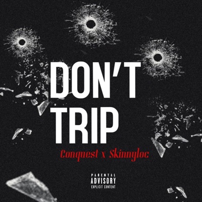 Dont Trip (feat. Skinny loc) - Single