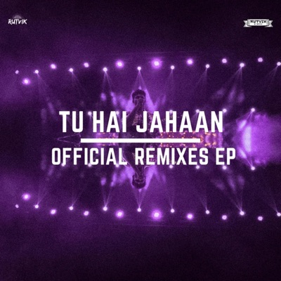 Tu Hai Jahaan (Official Remixes Ep) [Official Remix]