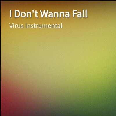 I Don't Wanna Fall - Single