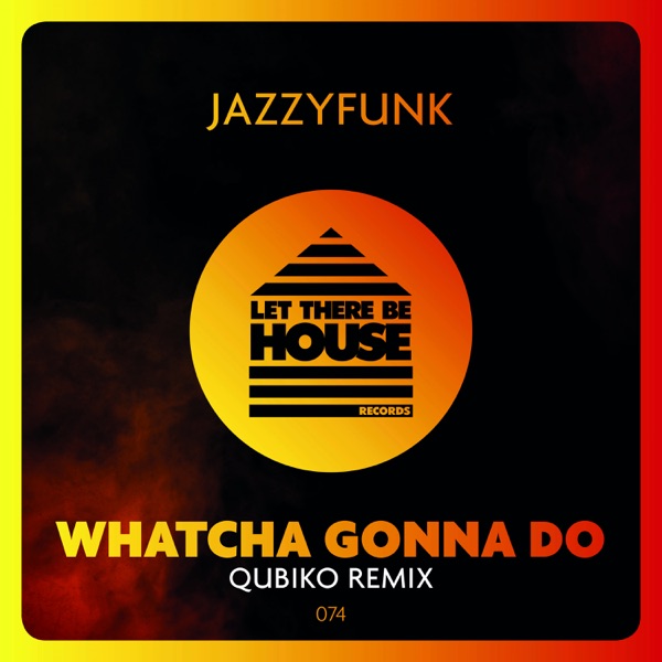 Whatcha Gonna Do - Single