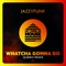 Whatcha Gonna Do (Qubiko Extended Remix) - JazzyFunk lyrics