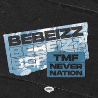 Bebeizz - Single - TMF & Never Nation
