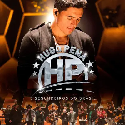 Hugo Pena e Segundeiros do Brasil (Ao Vivo) - Hugo Pena Hugo Pena e Segundeiros do Brasil (Ao Vivo) - Hugo Pena