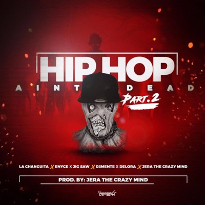 Hip Hop Ain't Dead, Pt. 2 (feat. Enyce, Jigsaw, D3mente, DeLora & Jera the Crazy Mind) - Single